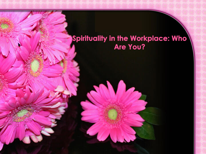 Spirituality in the Workplace: Who Are You? (Free Download)